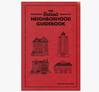 The Detroit Neighborhood Guidebook